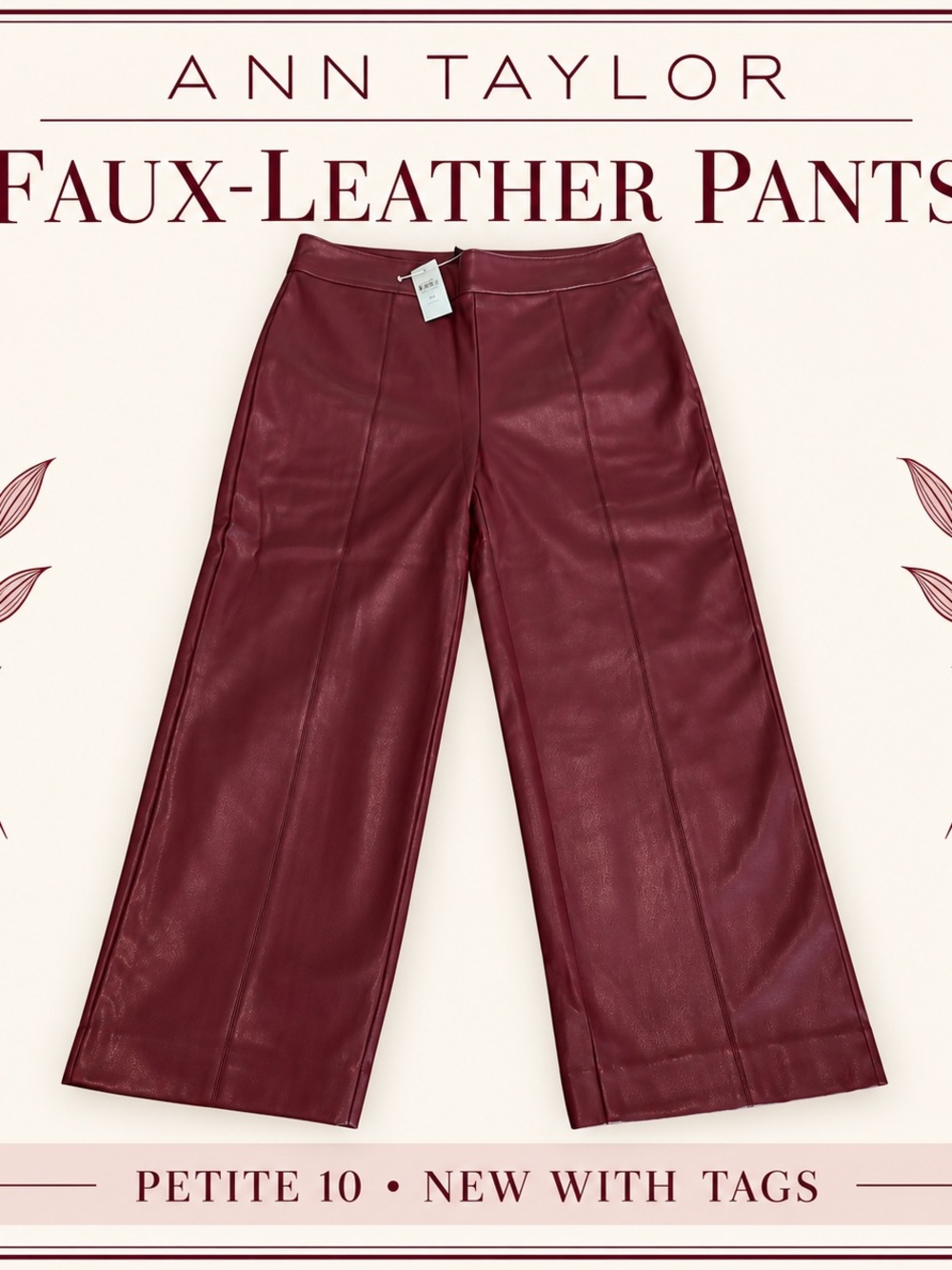 #0360 Ann Taylor Burgundy Faux-Leather Pants Petite 10 NWT